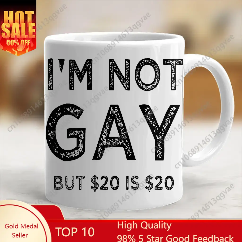 I'm Not Gay But 20$ Is 20$ Cof - Coffee Tea Joke review and price